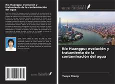 Couverture de Río Huangpu: evolución y tratamiento de la contaminación del agua