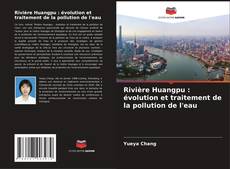 Rivière Huangpu : évolution et traitement de la pollution de l'eau kitap kapağı