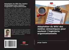 Capa do livro de Adaptation du Wiki des médias sémantiques pour soutenir l'ingénierie organisationnelle 