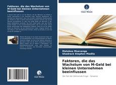 Capa do livro de Faktoren, die das Wachstum von M-Geld bei kleinen Unternehmen beeinflussen 