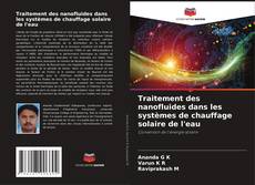 Capa do livro de Traitement des nanofluides dans les systèmes de chauffage solaire de l'eau 