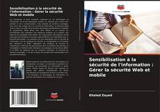 Capa do livro de Sensibilisation à la sécurité de l'information : Gérer la sécurité Web et mobile 