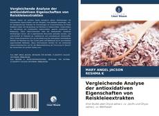 Capa do livro de Vergleichende Analyse der antioxidativen Eigenschaften von Reiskleieextrakten 