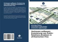 Capa do livro de Vertrauen aufbauen: Evaluierung von Public-Relations-Ansätzen in afrikanischen Fina 