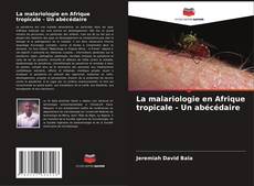 La malariologie en Afrique tropicale - Un abécédaire kitap kapağı