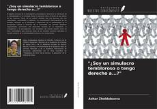 Couverture de "¿Soy un simulacro tembloroso o tengo derecho a...?"