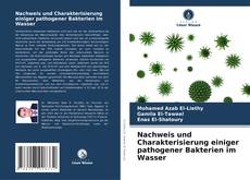 Borítókép a  Nachweis und Charakterisierung einiger pathogener Bakterien im Wasser - hoz