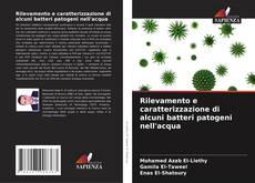 Buchcover von Rilevamento e caratterizzazione di alcuni batteri patogeni nell'acqua