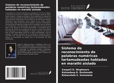 Buchcover von Sistema de reconocimiento de palabras numéricas tartamudeadas habladas en marathi aislado