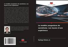 Capa do livro de Le modèle yougoslave de socialisme. Les leçons d'une expérience 