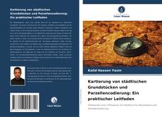 Capa do livro de Kartierung von städtischen Grundstücken und Parzellencodierung: Ein praktischer Leitfaden 