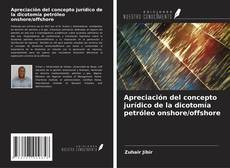 Couverture de Apreciación del concepto jurídico de la dicotomía petróleo onshore/offshore