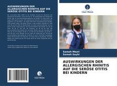 Capa do livro de AUSWIRKUNGEN DER ALLERGISCHEN RHINITIS AUF DIE SERÖSE OTITIS BEI KINDERN 