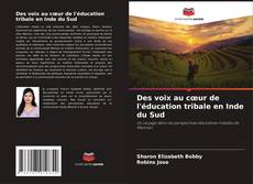Des voix au cœur de l'éducation tribale en Inde du Sud的封面