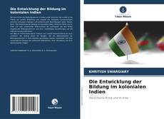 Capa do livro de Die Entwicklung der Bildung im kolonialen Indien 