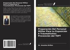 Couverture de Preparación Del Personal Militar Para La Exposición A Traumatismos: Prevención del TEPT