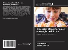 Couverture de Creencias alimentarias en oncología pediátrica