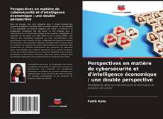 Perspectives en matière de cybersécurité et d'intelligence économique : une double perspective kitap kapağı