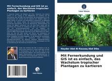 Buchcover von Mit Fernerkundung und GIS ist es einfach, das Wachstum tropischer Plantagen zu kartieren