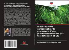 Capa do livro de Il est facile de cartographier la croissance d'une plantation tropicale par télédétection et SIG 