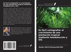 Couverture de Es fácil cartografiar el crecimiento de una plantación tropical mediante teledetección y SIG