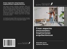 Couverture de Crear espacios emocionales: Inspiraciones arquitectónicas