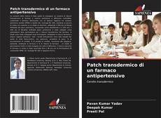 Bookcover of Patch transdermico di un farmaco antipertensivo