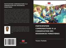 Capa do livro de PARTICIPATION COMMUNAUTAIRE À LA CONSERVATION DES RESSOURCES FORESTIÈRES 