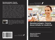 Couverture de Nanotecnología: Ciencia desarrollada en medicina