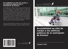 Buchcover von Accesibilidad en silla de ruedas a los edificios públicos de la metrópolis de Kumasi
