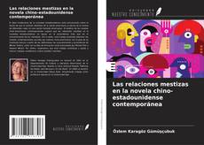 Couverture de Las relaciones mestizas en la novela chino-estadounidense contemporánea