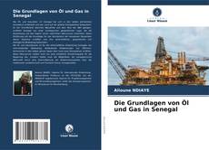 Buchcover von Die Grundlagen von Öl und Gas in Senegal