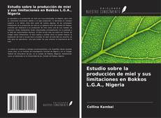 Couverture de Estudio sobre la producción de miel y sus limitaciones en Bokkos L.G.A., Nigeria