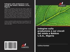 Indagine sulla produzione e sui vincoli del miele a Bokkos L.G.A., Nigeria kitap kapağı