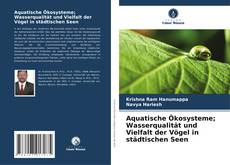 Buchcover von Aquatische Ökosysteme; Wasserqualität und Vielfalt der Vögel in städtischen Seen