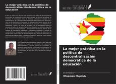 Couverture de La mejor práctica en la política de descentralización democrática de la educación