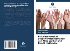 Borítókép a  Frauenstimmen in ausgewählten Romanen von Alice Walker und Bharti Mukherjee - hoz