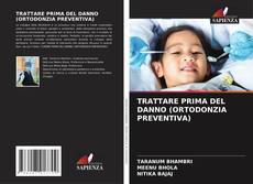 TRATTARE PRIMA DEL DANNO (ORTODONZIA PREVENTIVA) kitap kapağı