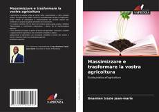 Massimizzare e trasformare la vostra agricoltura kitap kapağı