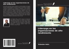 Couverture de Liderazgo en las organizaciones de alto rendimiento