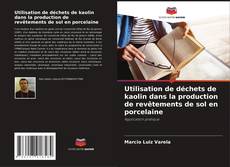 Capa do livro de Utilisation de déchets de kaolin dans la production de revêtements de sol en porcelaine 