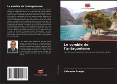 Le comble de l'antagonisme kitap kapağı