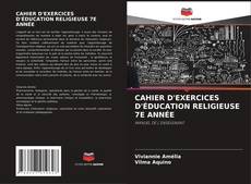 Capa do livro de CAHIER D'EXERCICES D'ÉDUCATION RELIGIEUSE 7E ANNÉE 