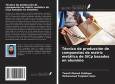 Couverture de Técnica de producción de compuestos de matriz metálica de SiCp basados en aluminio