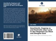 Capa do livro de Geschlecht, Zugang zu und Kontrolle über Land in den Regionen Ga West und Dangme East 