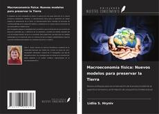 Portada del libro de Macroeconomía física: Nuevos modelos para preservar la Tierra