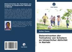 Capa do livro de Determinanten der Teilnahme von Schülern an körperlicher Aktivität in Nairobi 