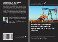 Couverture de Fundamentos de roca madre, modelado de cuencas e interpretación sísmica