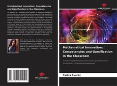 Couverture de Mathematical Innovation: Competencies and Gamification in the Classroom