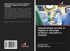 Buchcover von Ipoperfusione occulta in seguito a chirurgia cardiaca: marcatori e risultati